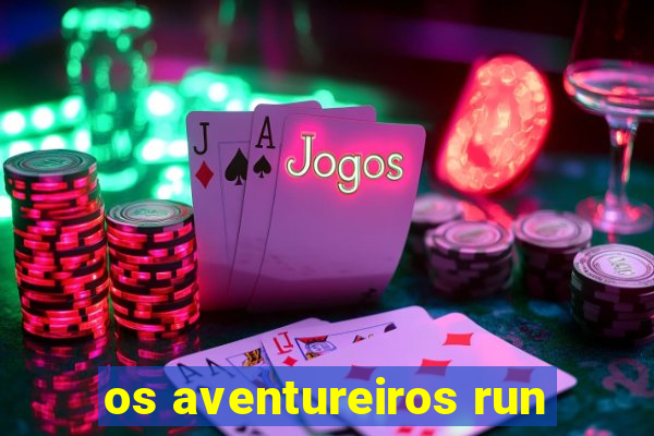 os aventureiros run